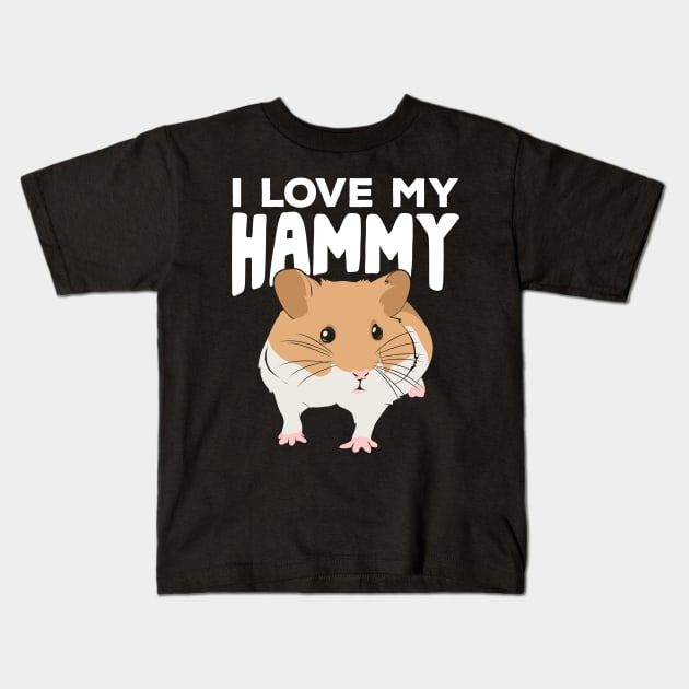 I Love My Hammy Kids T-Shirt by Dolde08